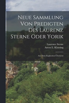 bokomslag Neue Sammlung Von Predigten Des Laurenz Sterne Oder Yorik