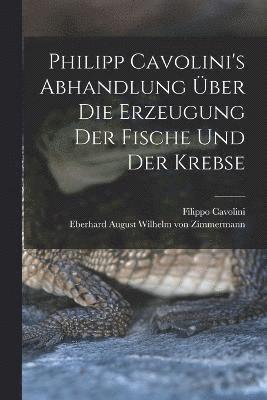 bokomslag Philipp Cavolini's Abhandlung ber die Erzeugung der Fische und der Krebse