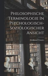 bokomslag Philosophische Terminologie In Psychologisch-soziologischer Ansicht