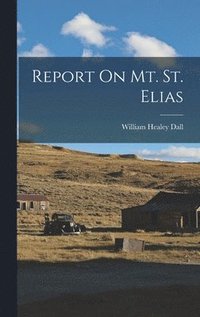 bokomslag Report On Mt. St. Elias