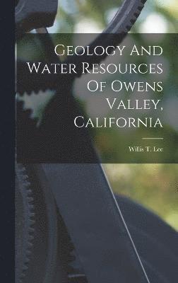 bokomslag Geology And Water Resources Of Owens Valley, California