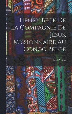 Henry Beck De La Compagnie De Jésus, Missionnaire Au Congo Belge