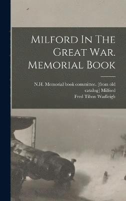 Milford In The Great War. Memorial Book 1