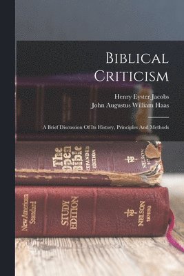 John Augustus William Haas, Henry Eyster Jacobs - Biblical Criticism, Häftad
