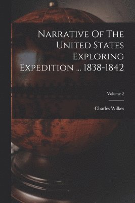 bokomslag Narrative Of The United States Exploring Expedition ... 1838-1842; Volume 2