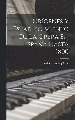 bokomslag Orgenes Y Establecimiento De La Opera En Espaa Hasta 1800