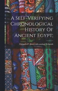 bokomslag Self-verifying Chronological History Of Ancient Egypt;