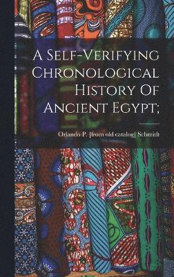 A Self-verifying Chronological History Of Ancient Egypt; 1