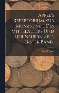 bokomslag Appel's Repertorium zur Mnzkunde des Mittelalters und der neuern Zeit. Erster Band.