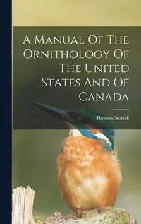 bokomslag A Manual Of The Ornithology Of The United States And Of Canada