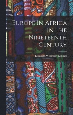 Europe In Africa In The Nineteenth Century 1