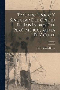 bokomslag Tratado único y singular del origin de los Indios del Perú, Méjico, Santa Fé y Chile; Volume 1