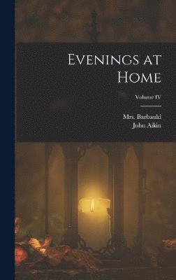 Evenings at Home; Volume IV 1