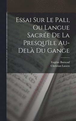 bokomslag Essai Sur Le Pali, Ou Langue Sacre De La Presqu'le Au-del Du Gange