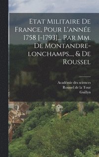 bokomslag Etat Militaire De France, Pour L'anne 1758 [-1793]... Par Mm. De Montandre-lonchamps..., & De Roussel
