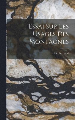 Essai Sur Les Usages Des Montagnes