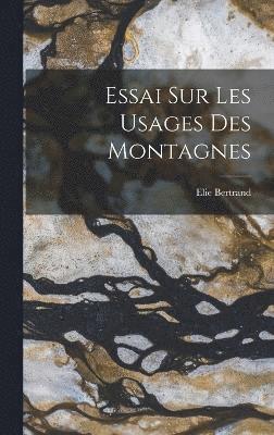 Essai Sur Les Usages Des Montagnes 1