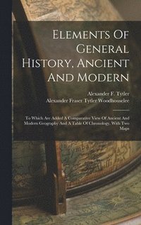 bokomslag Elements Of General History, Ancient And Modern