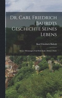 bokomslag Dr. Carl Friedrich Bahrdts Geschichte seines Lebens