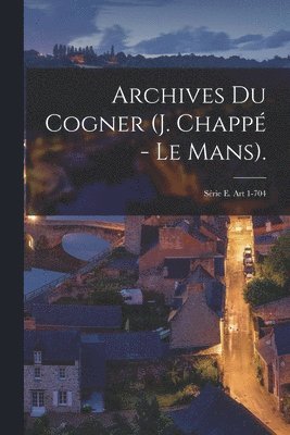 bokomslag Archives Du Cogner (j. Chapp - Le Mans).
