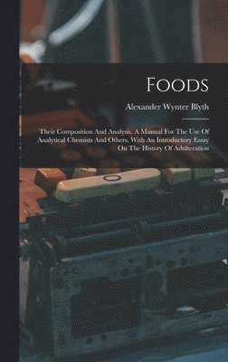 Alexander Wynter Blyth - Foods, Inbunden