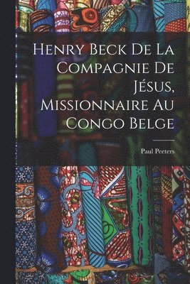 Henry Beck De La Compagnie De Jésus, Missionnaire Au Congo Belge
