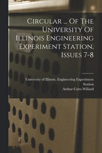 bokomslag Circular ... Of The University Of Illinois Engineering Experiment Station, Issues 7-8