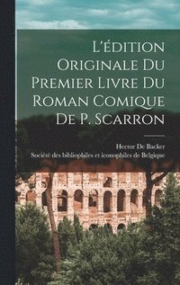 bokomslag L'dition Originale Du Premier Livre Du Roman Comique De P. Scarron