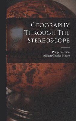 bokomslag Geography Through The Stereoscope