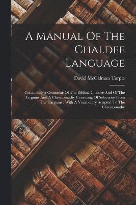 bokomslag A Manual Of The Chaldee Language