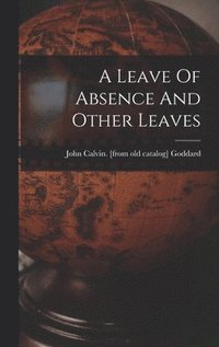 bokomslag A Leave Of Absence And Other Leaves