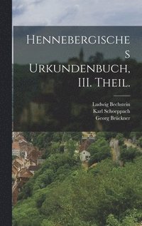 bokomslag Hennebergisches Urkundenbuch, III. Theil.