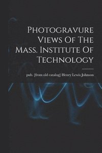 bokomslag Photogravure Views Of The Mass. Institute Of Technology