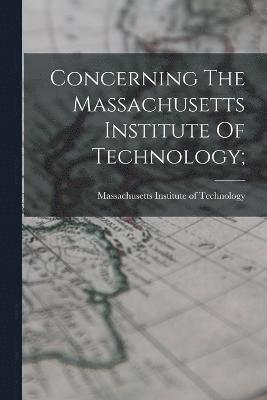 Concerning The Massachusetts Institute Of Technology; 1
