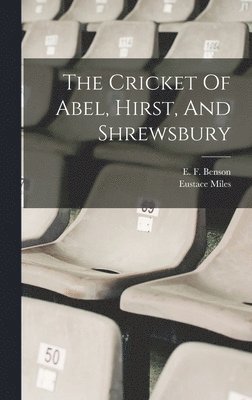 bokomslag Cricket Of Abel, Hirst, And Shrewsbury