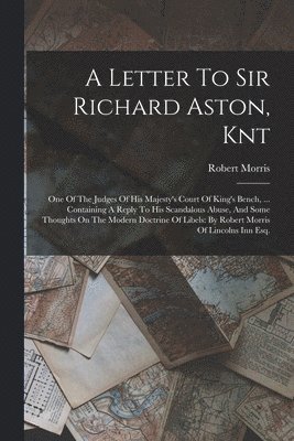 Robert Morris - Letter To Sir Richard Aston, Knt, Häftad