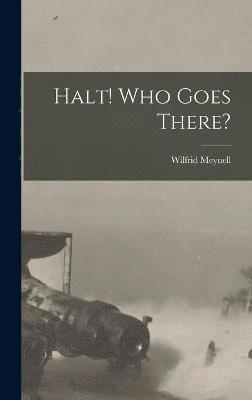 Wilfrid Meynell - Halt! Who Goes There?, Inbunden