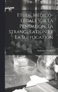 bokomslag Etude Mdico-lgale Sur La Pendaison, La Strangulation Et La Suffocation