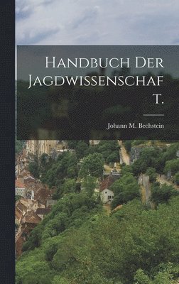 Handbuch der Jagdwissenschaft. 1