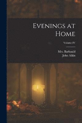 Evenings at Home; Volume IV 1