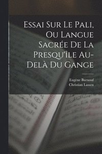 bokomslag Essai Sur Le Pali, Ou Langue Sacre De La Presqu'le Au-del Du Gange