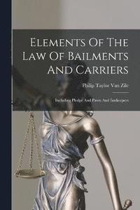 bokomslag Elements Of The Law Of Bailments And Carriers