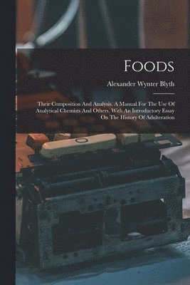 Alexander Wynter Blyth - Foods, Häftad