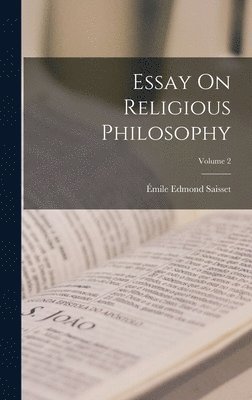 Essay On Religious Philosophy; Volume 2 1