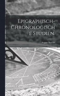 bokomslag Epigraphisch-chronologische Studien.