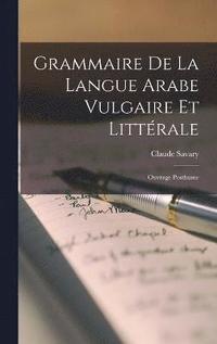 bokomslag Grammaire De La Langue Arabe Vulgaire Et Littrale