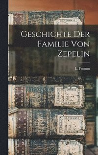 bokomslag Geschichte der Familie von Zepelin