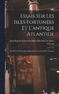 bokomslag Essais Sur Les Isles Fortunes Et L'antique Atlantide