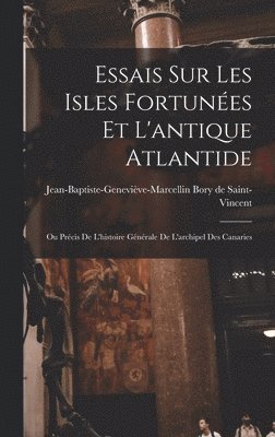 bokomslag Essais Sur Les Isles Fortunées Et L'antique Atlantide