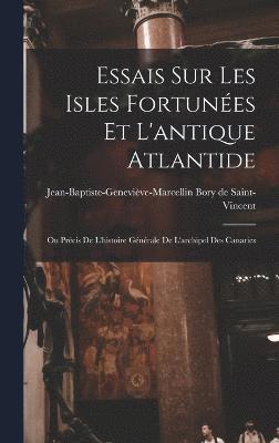 Essais Sur Les Isles Fortunes Et L'antique Atlantide 1